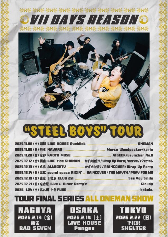 VII DAYS REASON ” STEEL BOYS ” TOUR